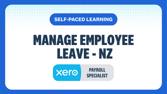 MANAGE EMPLOYEE LEAVE SELF-PACED LEARNING XERO PAYROLL SPECIALIST