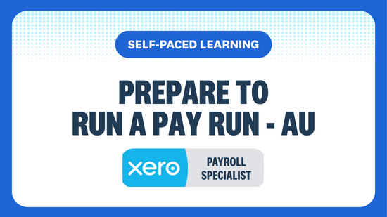 SELF-PACED LEARNING PREPARE TO RUN A PAY RUN - AU PAYROLL SPECIALIST